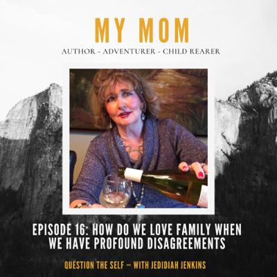 Mom on ‘Mother, Nature’: How Do We Love Family When We Have Profound Disagreements Mom on ‘Mother, Nature’: How Do We Love Family When We Have Profound Disagreements