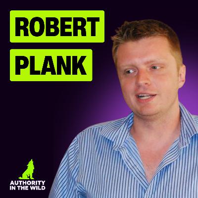 #117 - How to Use Podcasting to Build Trust and Grow Your Business w/ Robert Plank