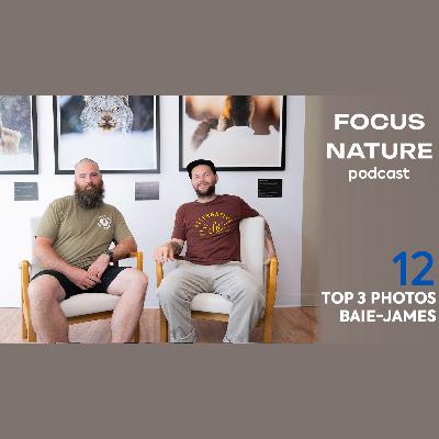 FOCUS NATURE PODCAST - S2.E4 - Top 3 photos Baie-James