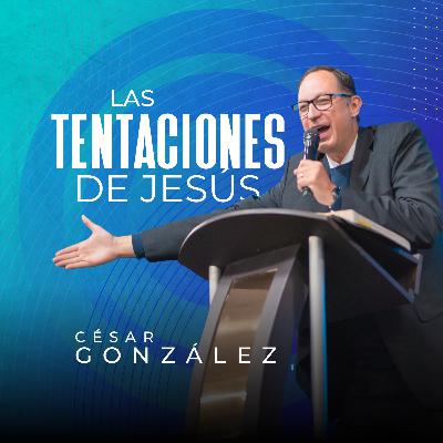 Las Tentaciones de Jesús | Pr. César González | VNPEM Norte