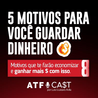 5 motivos para você guardar dinheiro e ganhar MUITO com isso!