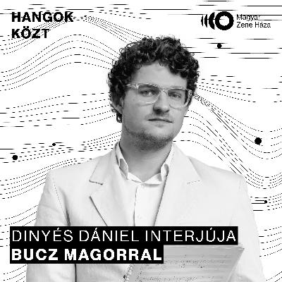 Hangok közt #85 I Bucz Magor