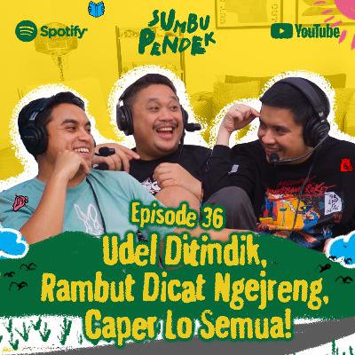 EPS 36: Dasar Cewek Caper! EPS 36: Dasar Cewek Caper!