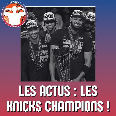 Les actus de la semaine NBA : Les Knicks champions !