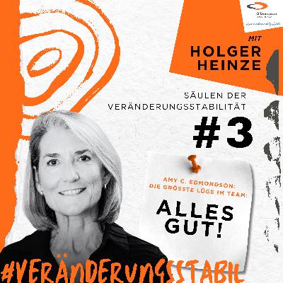 Säulen #3: Amy C. Edmondson: Die größte Lüge im Team: "Alles Gut!"