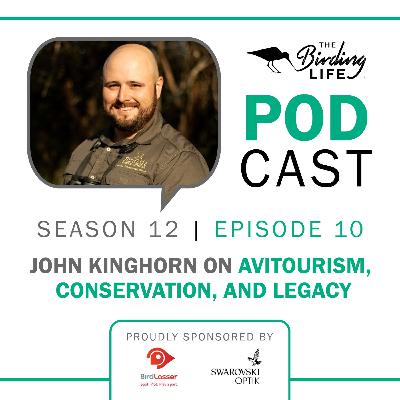 TBL Podcast Season 12 Episode 10 - John Kinghorn on Avitourism, Conservation, and Legacy