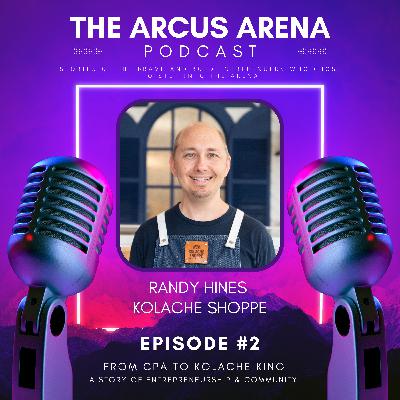 EP2: From CPA to Kolache King: A Story of Entrepreneurship & Community with Randy Hines