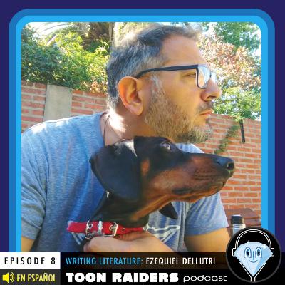 EPISODE EIGHT - WRITING LITERATURE: EZEQUIEL DELLUTRI EPISODE EIGHT - WRITING LITERATURE: EZEQUIEL DELLUTRI