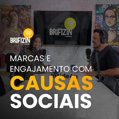 Brifizin #009 - Marcas e Engajamento com Causas Sociais