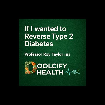 How to Reverse Type 2 Diabetes: Professor Roy Taylor, MBE