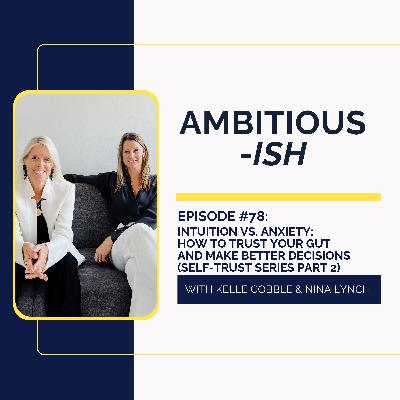 78. Intuition vs. Anxiety: How to Trust Your Gut and Make Better Decisions (Self-Trust Series Part 2) 78. Intuition vs. Anxiety: How to Trust Your Gut and Make Better Decisions (Self-Trust Series Part 2)