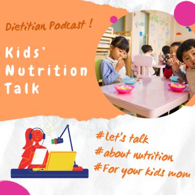 Kids’ Nutrition Talk #Part 2