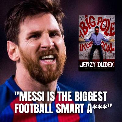 Former Real Madrid goalkeeper Dudek explains why Messi was hated in the dressing room