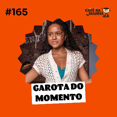 #165 A Garota do Momento e o charme das novelas das seis #165 A Garota do Momento e o charme das novelas das seis