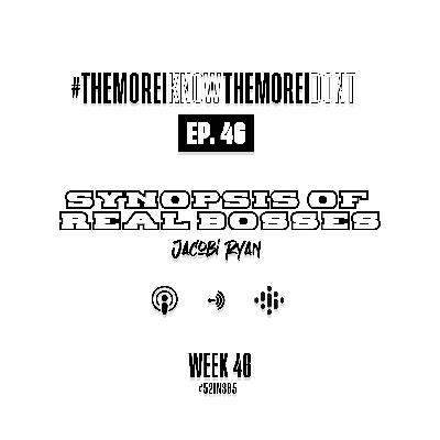 Ep. 46 Synopsis of Real Bosses