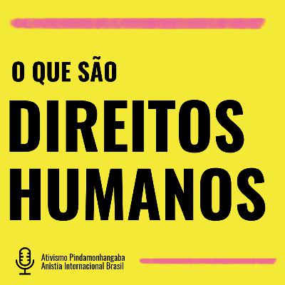 #01 - O que são os Direitos Humanos #01 - O que são os Direitos Humanos