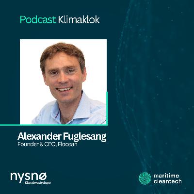 CEO i Flocean, Alexander Fuglesang om norsk subseateknologi og bærekraftig ferskvann