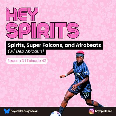 Spirits, Super Falcons, and Afrobeats (w/ Deb Abiodun) Spirits, Super Falcons, and Afrobeats (w/ Deb Abiodun)