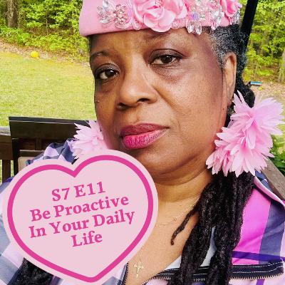 S7 E11 Be Proactive In Your Daily Life