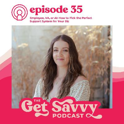 #35 - Employee, VA, or AI: How to Pick the Perfect Support System for Your Biz