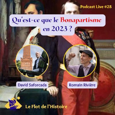 Qu'est-ce que le Bonapartisme en 2023 avec David Saforcada ? - Podcast Live #28
