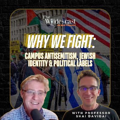 Why We Fight: Campus Antisemitism, Jewish Identity & Political Labels w/ Professor Shai Davidai