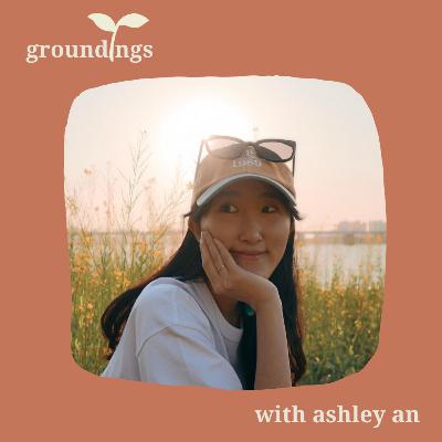 groundings ep 9: choa's Ashley An on coping with difference through conversations and reflections on faith