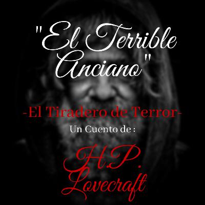 # 29 EL TERRIBLE ANCIANO || UN CUENTO DE H.P. LOVECRAFT || EL TIRADERO DE TERROR # 29 EL TERRIBLE ANCIANO || UN CUENTO DE H.P. LOVECRAFT || EL TIRADERO DE TERROR