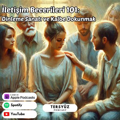 14 | İletişim Becerileri 101: Dinleme Sanatı ve Kalbe Dokunma