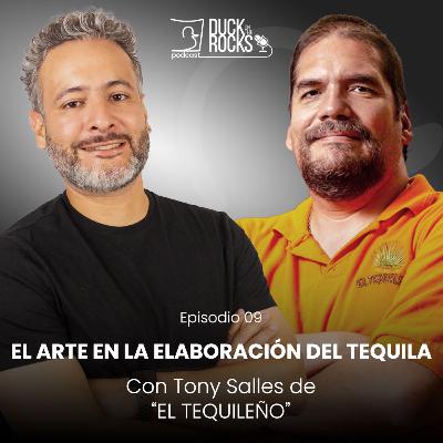 El arte en la elaboración del tequila con Tony Salles de "EL TEQUILEÑO" | #duckontherocks EP09