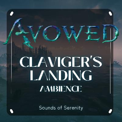 AVOWED - CLAVIGER'S LANDING AMBIENCE AVOWED - CLAVIGER'S LANDING AMBIENCE