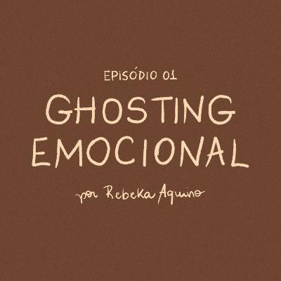EP01 | Ghosting emocional