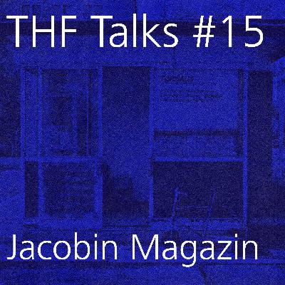 THF Talks #15 Jacobin Magazin THF Talks #15 Jacobin Magazin