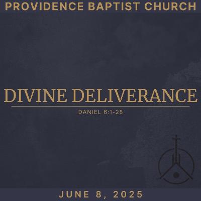 Divine Deliverance - June 8th, 2025