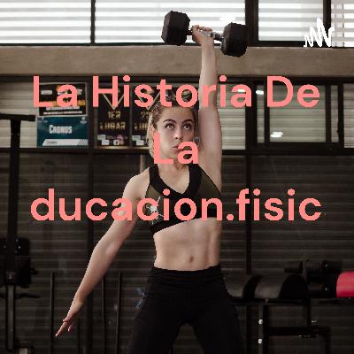 La historia de la educacion fisica 1.parte