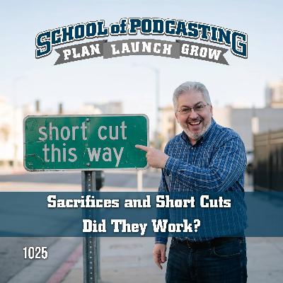 Podcast Short Cuts and Sacrifices: What Worked?