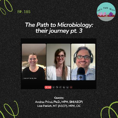 185: The Path to Microbiology: their journey pt. 3