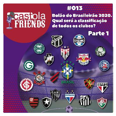 Castola Friends #013 - Bolão do Brasileirão 2020. Qual será a classificação final de todos os clubes? - Parte 1/2