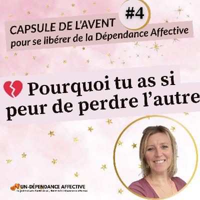 #4 -  Pourquoi as-tu si peur de perdre l'Autre?