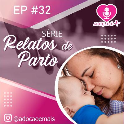 Episodio #32 - Série Relatos de Parto - Por Aline Rocha