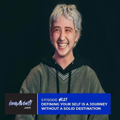 EP021: Defining Yourself is a Journey Without a Solid Destination