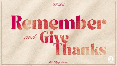 Remember And Give Thanks