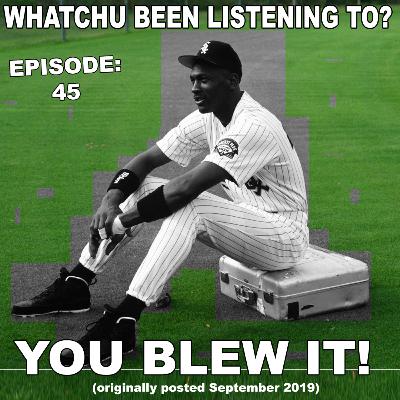RERUN: Episode 45: You Blew It!