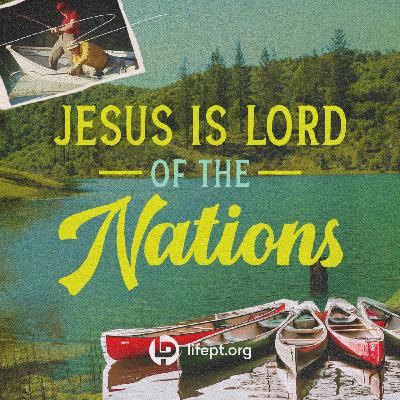 Jesus is Lord of the Nations | Summer Psalms Week 1 Jesus is Lord of the Nations | Summer Psalms Week 1