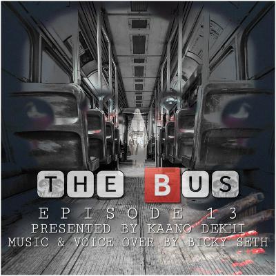 EPISODE 13 | The Bus | Horror Story | Kaano Dekhi | Bicky Seth