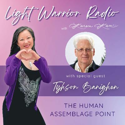 The Human Assemblage Point with Tyhson Banighen The Human Assemblage Point with Tyhson Banighen