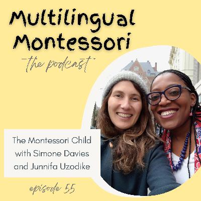 55. The Montessori Child with Simone Davies and Junnifa Uzodike