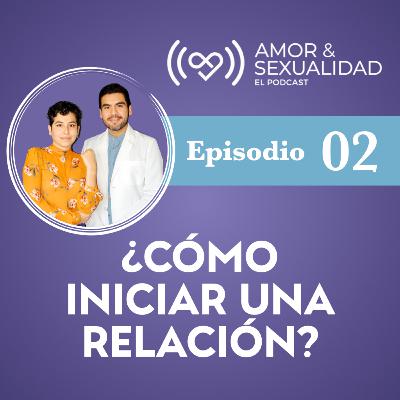 E-02. ¿Cómo iniciar una relación?