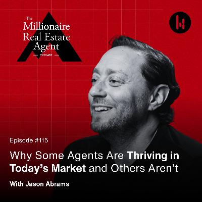 115. End-of-Year Reflections: Why Some Agents Are Thriving in Today’s Market and Others Aren’t