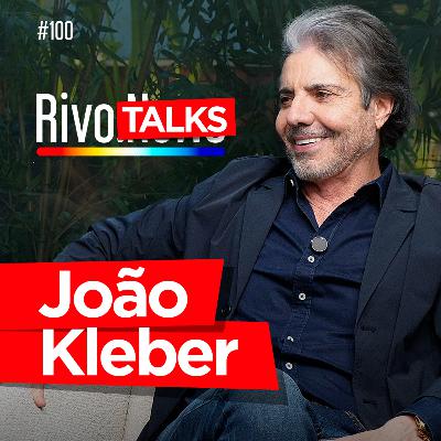 JOÃO KLEBER | RivoTalks #100